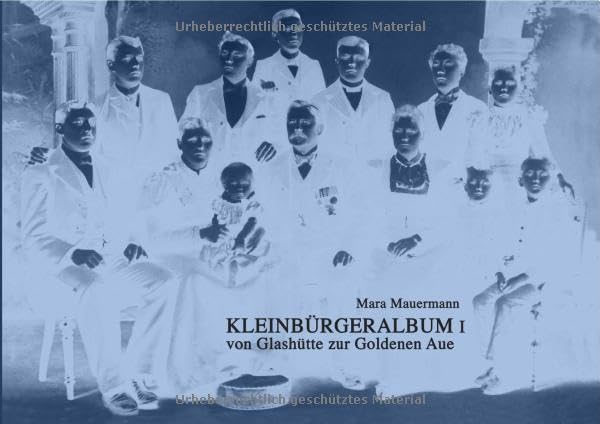Kleinbürgeralben und Kleinbürgerchronik / Kleinbürgeralbum I: von Glashütte zur Goldenen Aue Personalities