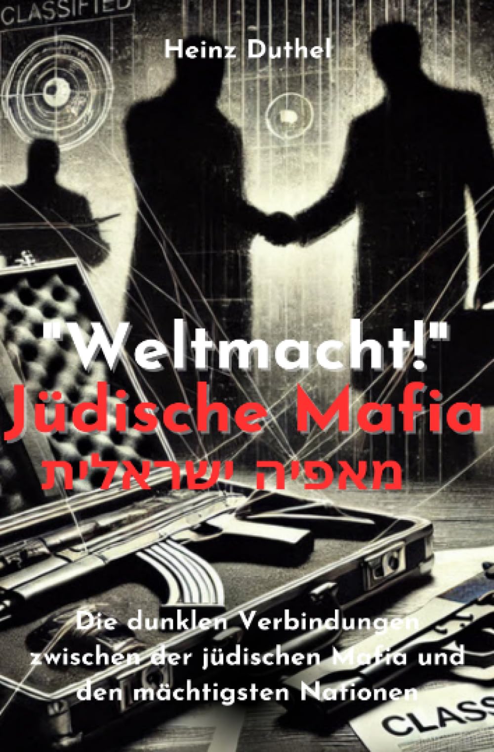 "Weltmacht!" Jüdische Mafia. מאפיה ישראלית: Die dunklen Verbindungen zwischen der jüdischen Mafia und den mächtigsten Nationen Personalities Books