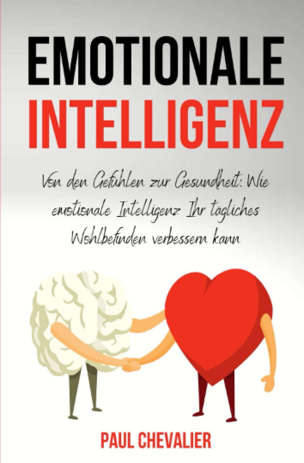 Emotionale Intelligenz: Von den Gefühlen zur Gesundheit: Wie emotionale Intelligenz Ihr tägliches Wohlbefinden verbessern kann Social Sciences