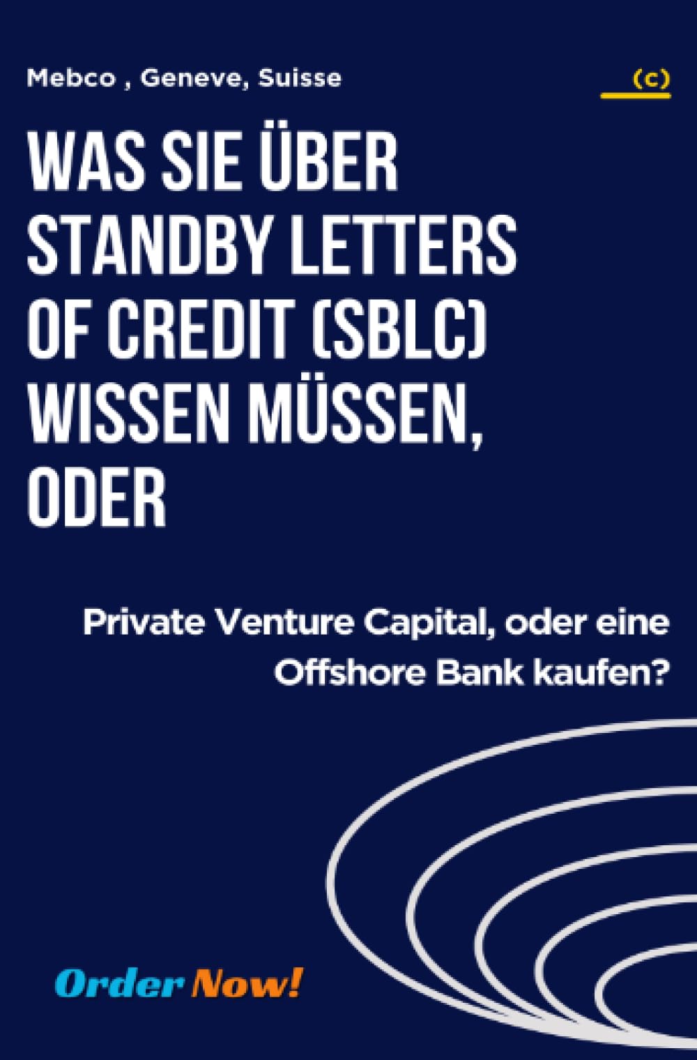 Was Sie über Standby Letters of Credit (SBLC) wissen müssen, oder: Private Venture Capital, oder eine Offshore Bank kaufen? Law