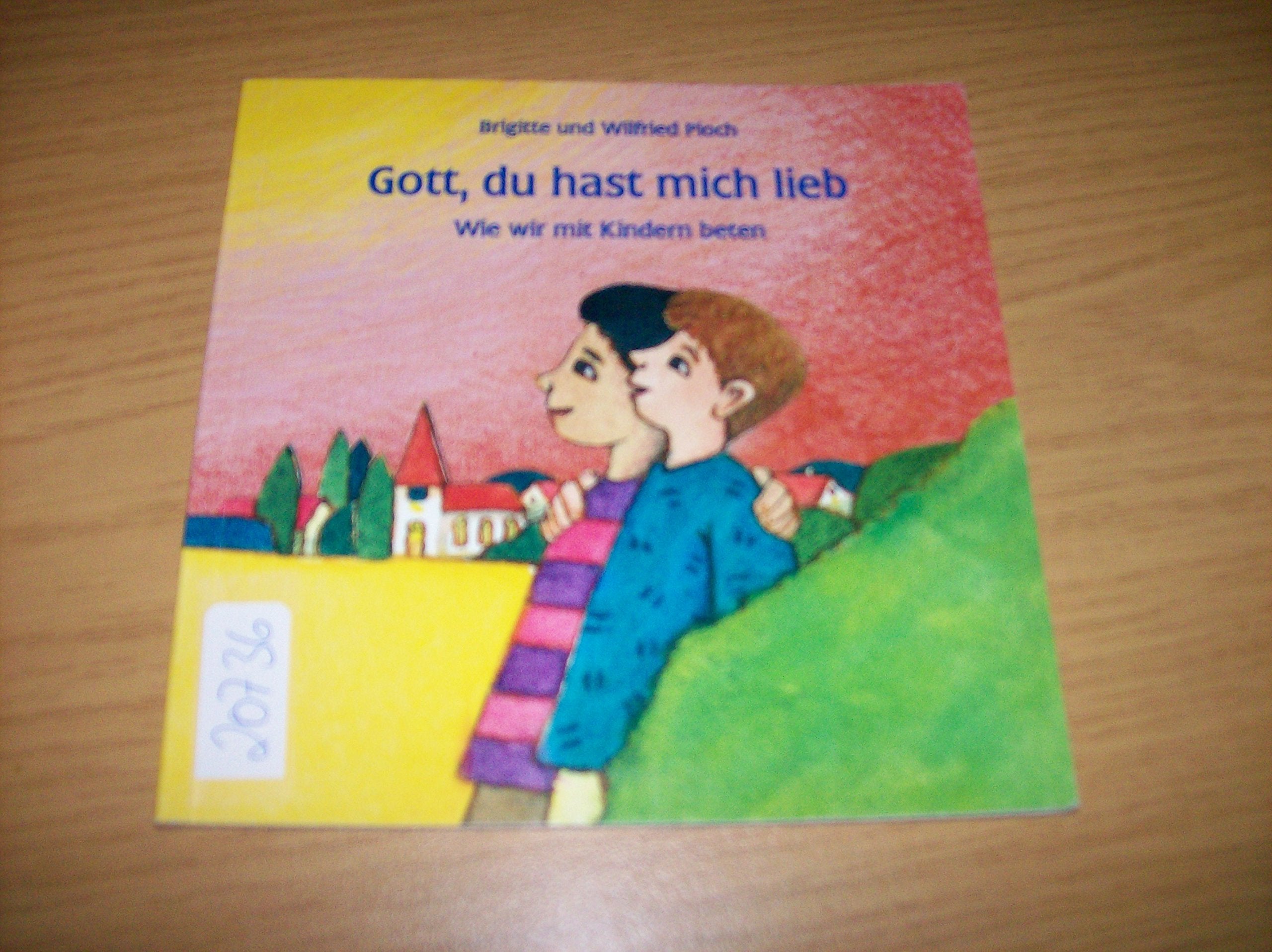 Gott du hast mich lieb. Wie wir mit unseren Kindern beten Books