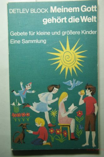 Meinem Gott gehört die Welt. Gebete für größere und kleine Kinder Books
