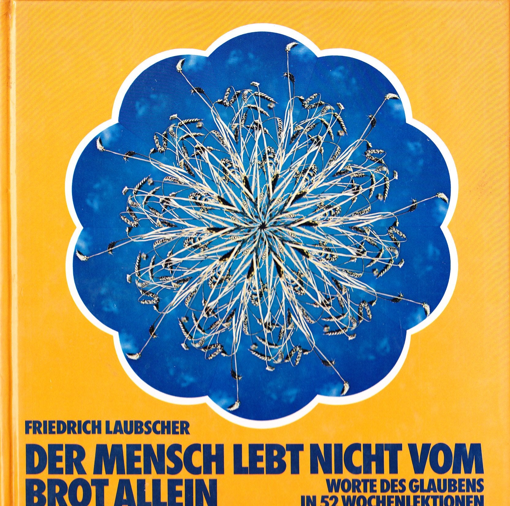 Der Mensch lebt nicht vom Brot allein. Worte des Glaubens in 52 Wochenlektionen Books