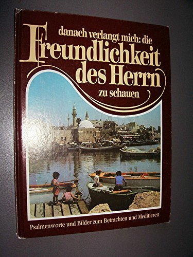 Danach verlangt mich: die Freundlichkeit des Herrn zu schauen. Psalmenworte u. Bilder zum Betrachten u. Meditieren Books