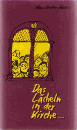 Das Lächeln in der Kirche ist erlaubt: Gehörtes, Aufgeschnapptes, Abgeschriebenes u. Gesammeltes Books