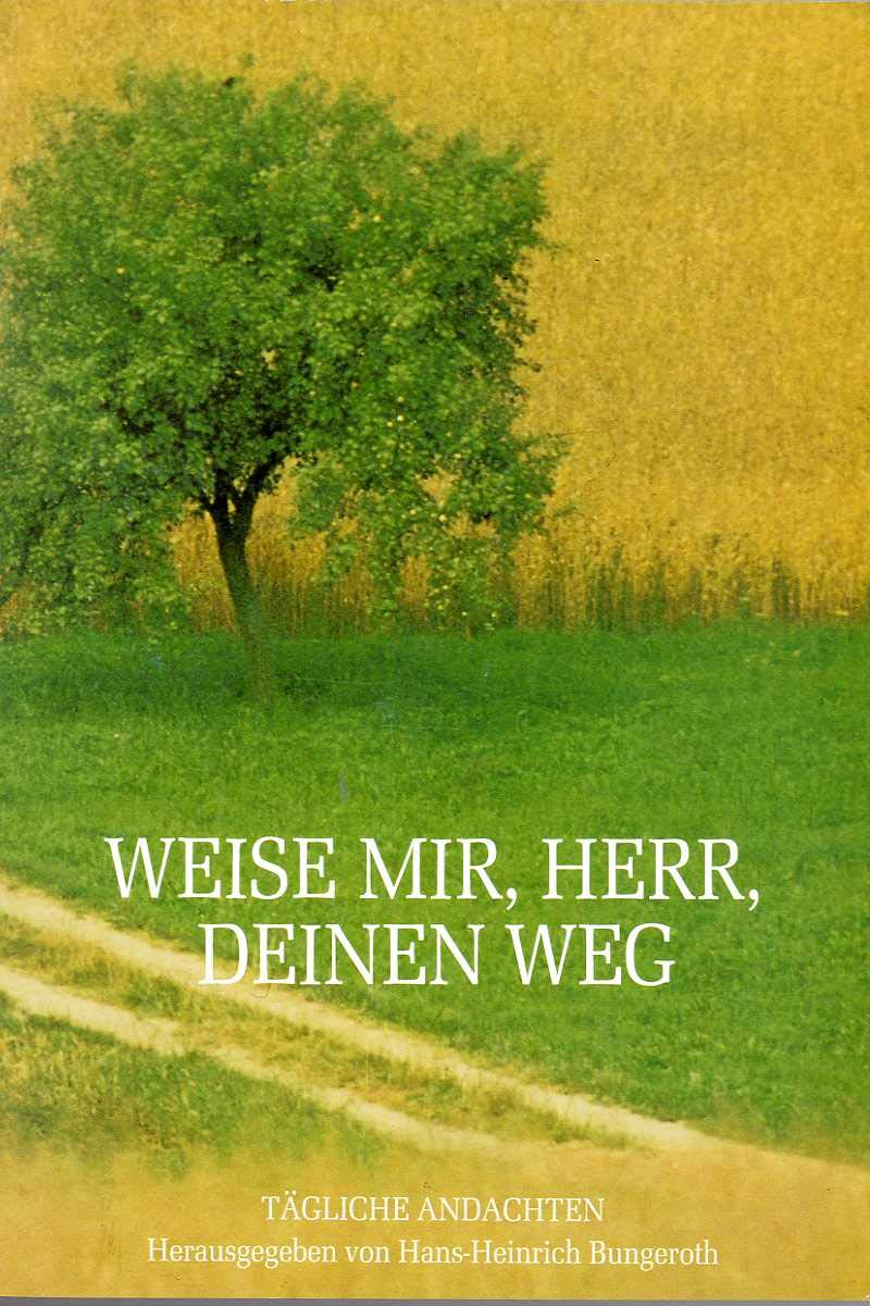 Weise mir, Herr, Deinen Weg. Tägliche Andachten Religion & Esotericism
