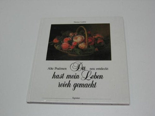 Du hast mein Leben reich gemacht. Alte Psalmen neu entdeckt Books