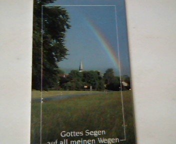 Gottes Segen auf all meinen Wegen. Gedanken über Segenssprüche Religion & Esotericism