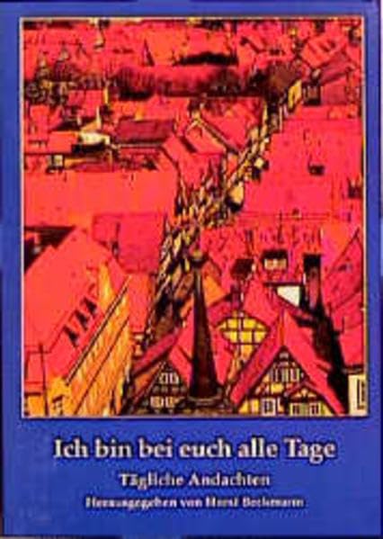 Ich bin bei euch alle Tage: Tägliche Andachten Religion & Esotericism