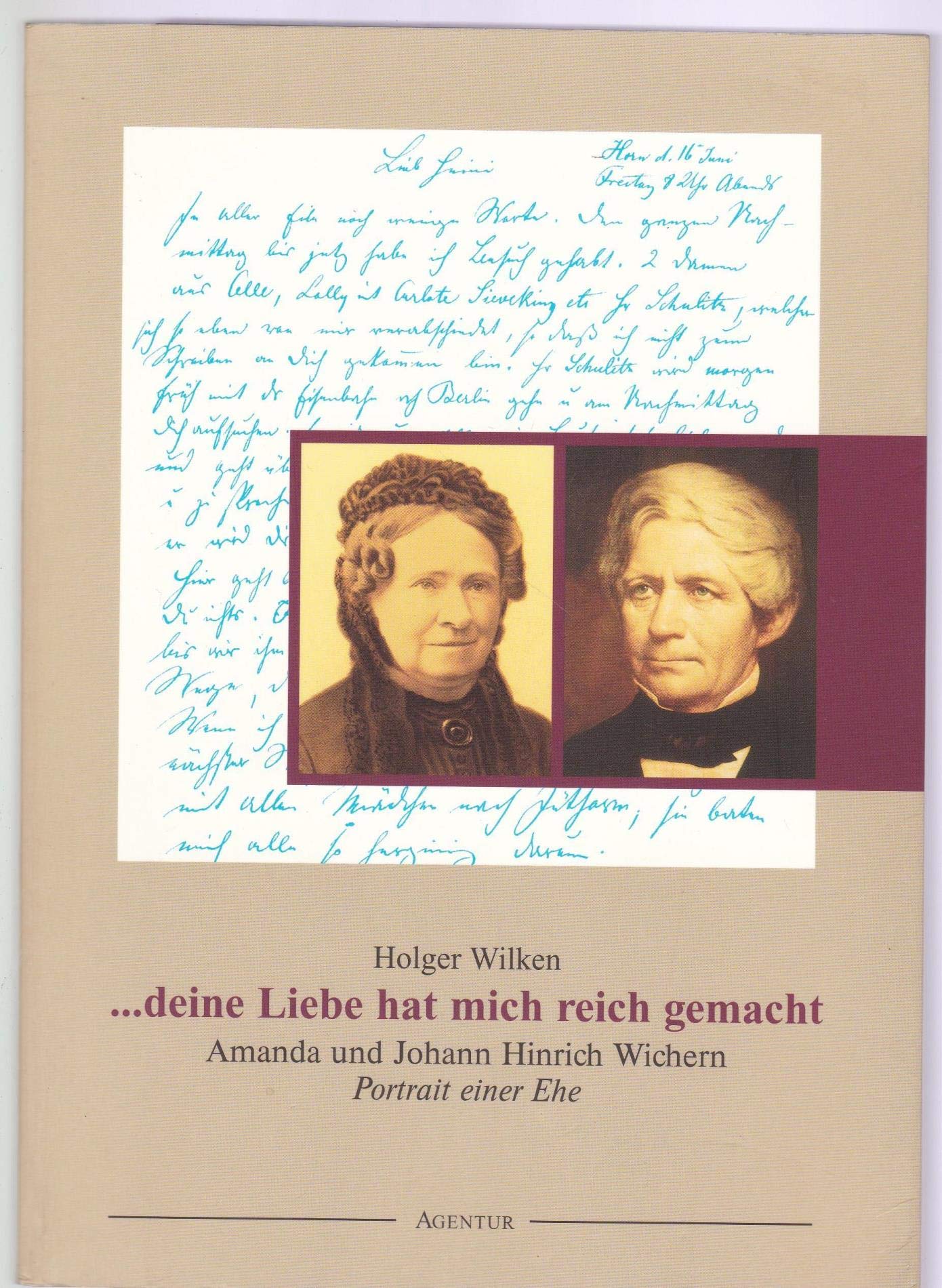 Deine Liebe hat mich reich gemacht: Amanda und Johann Hinrich Wichern. Portrait einer Ehe Memories