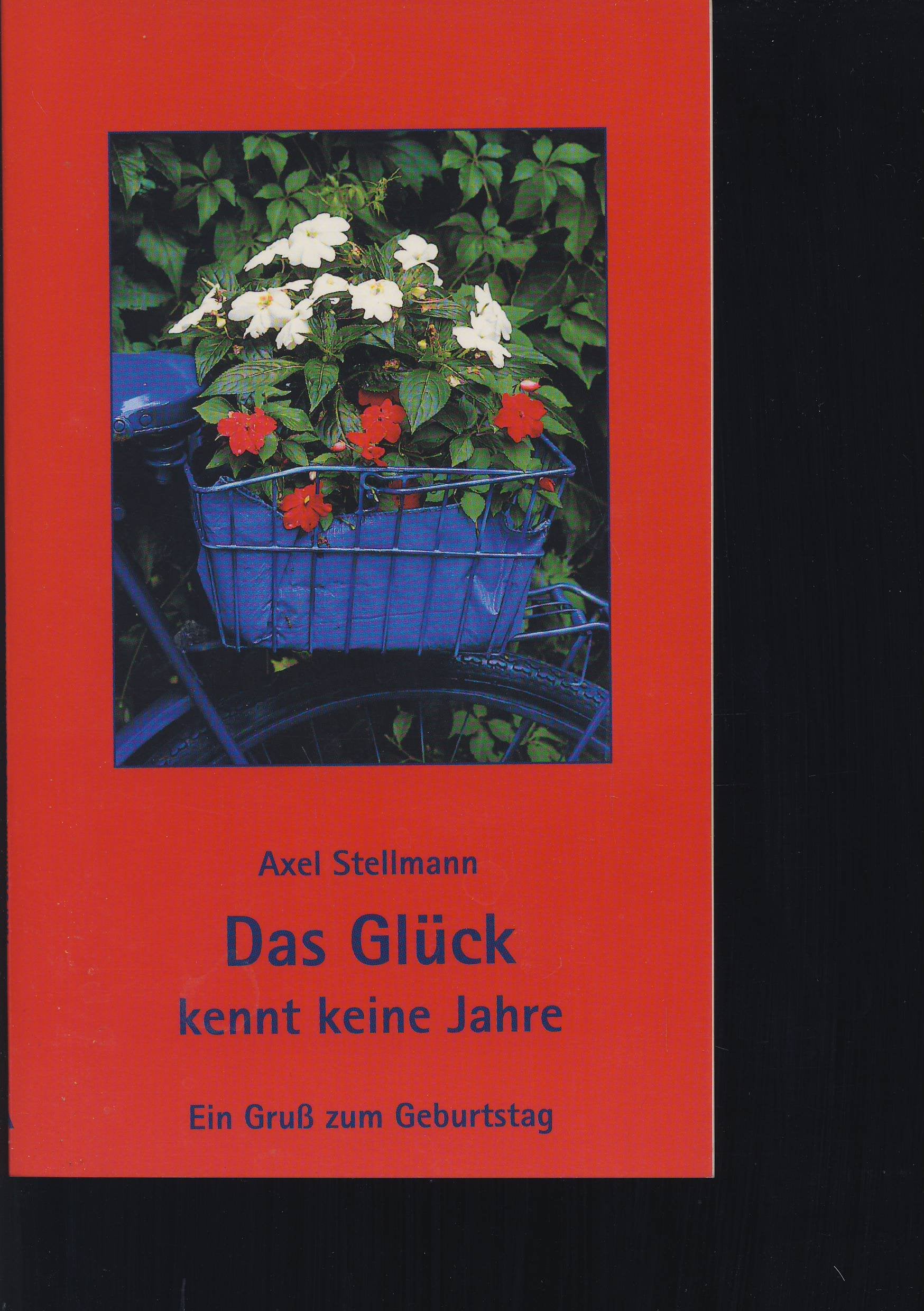 Das Glück kennt keine Jahre. Ein Gruß zum Geburtstag Books