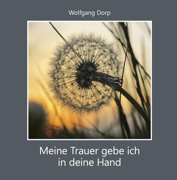 Meine Trauer gebe ich in deine Hand Death & Mourning
