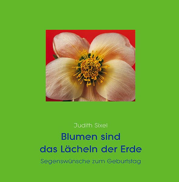 Blumen sind das Lächeln der Erde: Segenswünsche zum Geburtstag Lifestyle