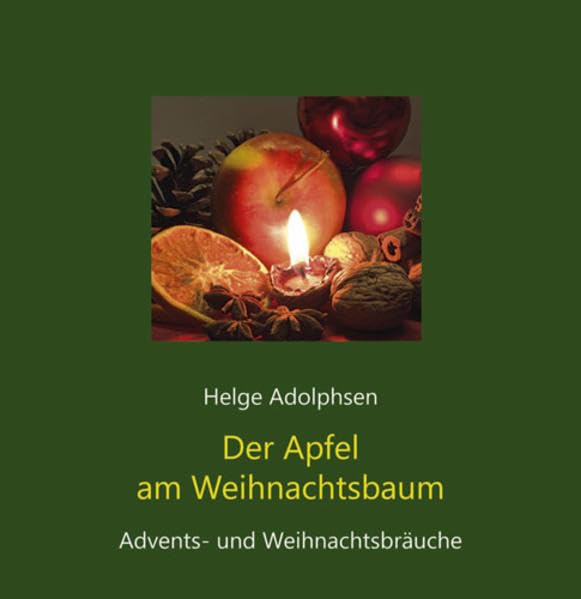 Der Apfel am Weihnachtsbaum: Advents- und Weihnachtsbräuche Garden & Plants