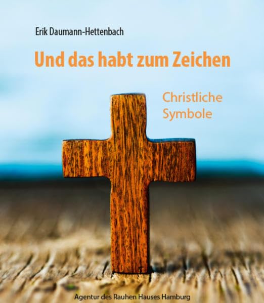Und das habt zum Zeichen: Christliche Symbole Religion & Esotericism