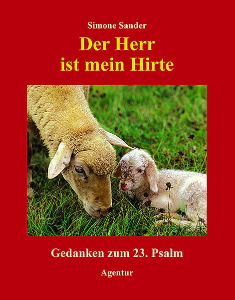 Der Herr ist mein Hirte: Gedanken zum 23. Psalm Religion & Esotericism