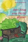 Dem Alltag eine Pause gönnen. Gedanken für jeden Tag des Jahres Books