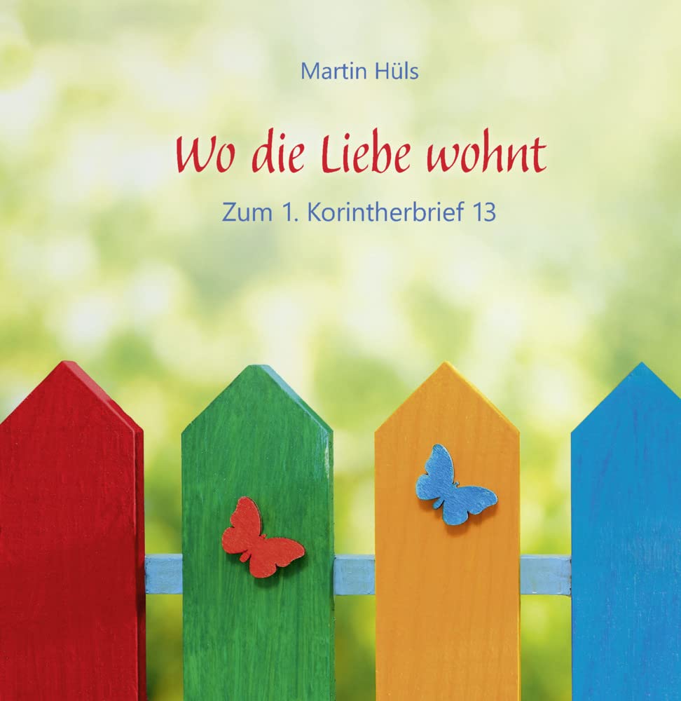 Wo die Liebe wohnt: Zum 1. Korintherbrief 13 Partnership & Love