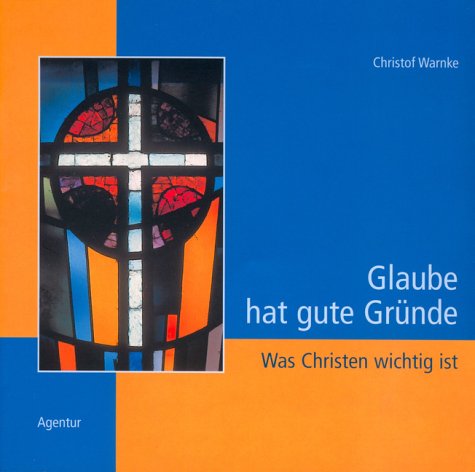 Glaube hat gute Gründe: Was Christen wichtig ist Religion & Esotericism