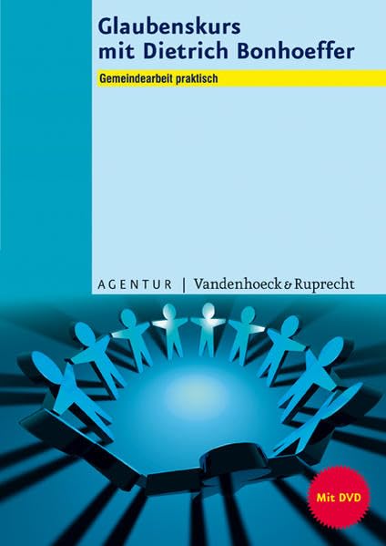 Glaubenskurs mit Dietrich Bonhoeffer: Gemeindearbeit praktisch mit beigefügter CD-ROM Politics & Society