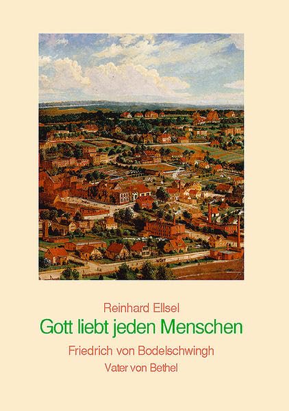 Gott liebt jeden Menschen: Friedrich von Bodelschwingh - Vater von Bethel Politics & Society