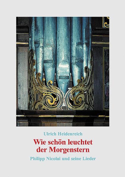 Wie schön leuchtet der Morgenstern: Philipp Nicolai und seine Lieder Politics & Society