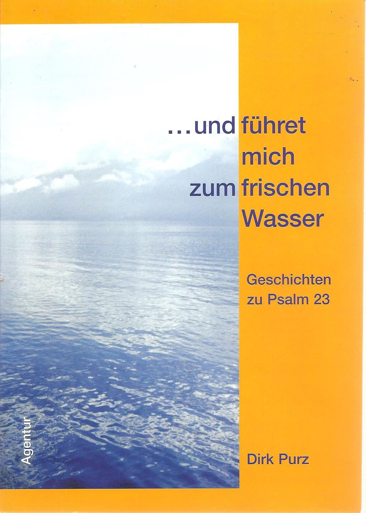... und führet mich zum frischen Wasser: Der Herr ist mein Hirte Religion & Esotericism
