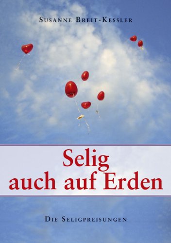 Selig auch auf Erden: Die Seligpreisungen Lifestyle