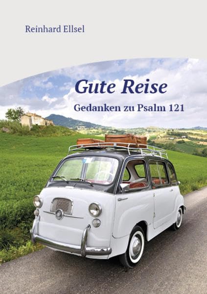 Gute Reise: Gedanken zu Psalm 121 (Fundus-Reihe) Religion & Esotericism