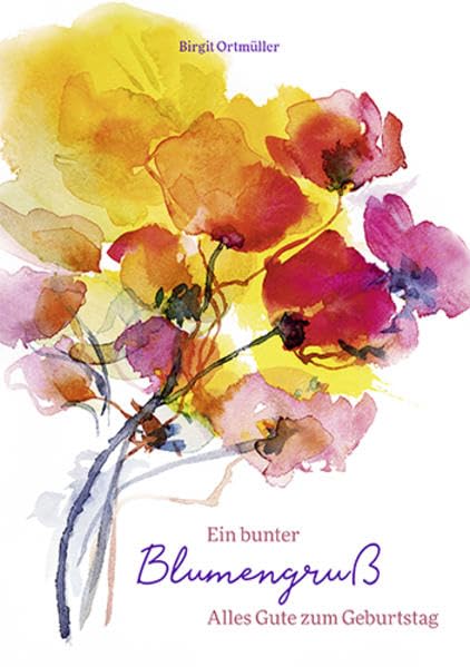 Ein bunter Blumengruß: Alles Gute zum Geburtstag (Fundus-Reihe) Religion & Esotericism
