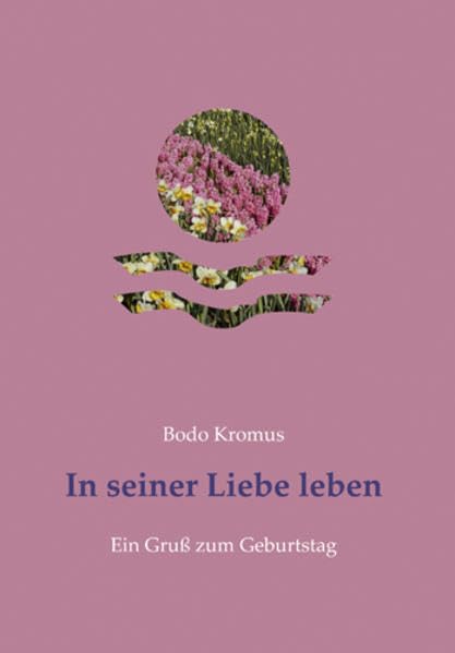 In seiner Liebe leben: Ein Gruß zum Geburtstag Lifestyle