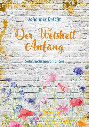 Der Weisheit Anfang: Sehnsuchtsgeschichten (Fundus-Reihe) Religion & Esotericism
