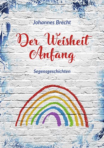 Der Weisheit Anfang: Segensgeschichten (Fundus-Reihe) Religion & Esotericism