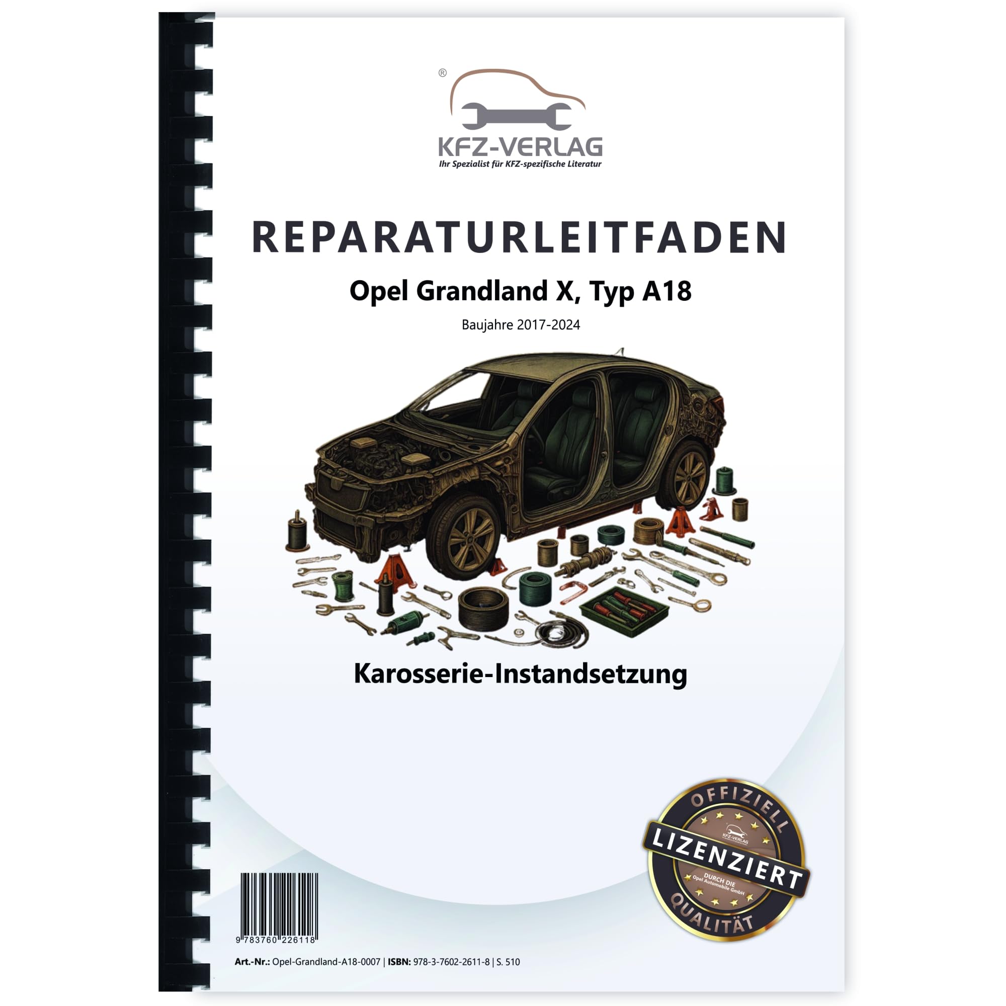 Opel Grandland Typ A18 2017-2024 Karosserie Instandsetzung Reparaturanleitung Buch Werkstatthandbuch Reparaturhandbuch Reparaturleitfaden KFZ-Verlag Business & Technology