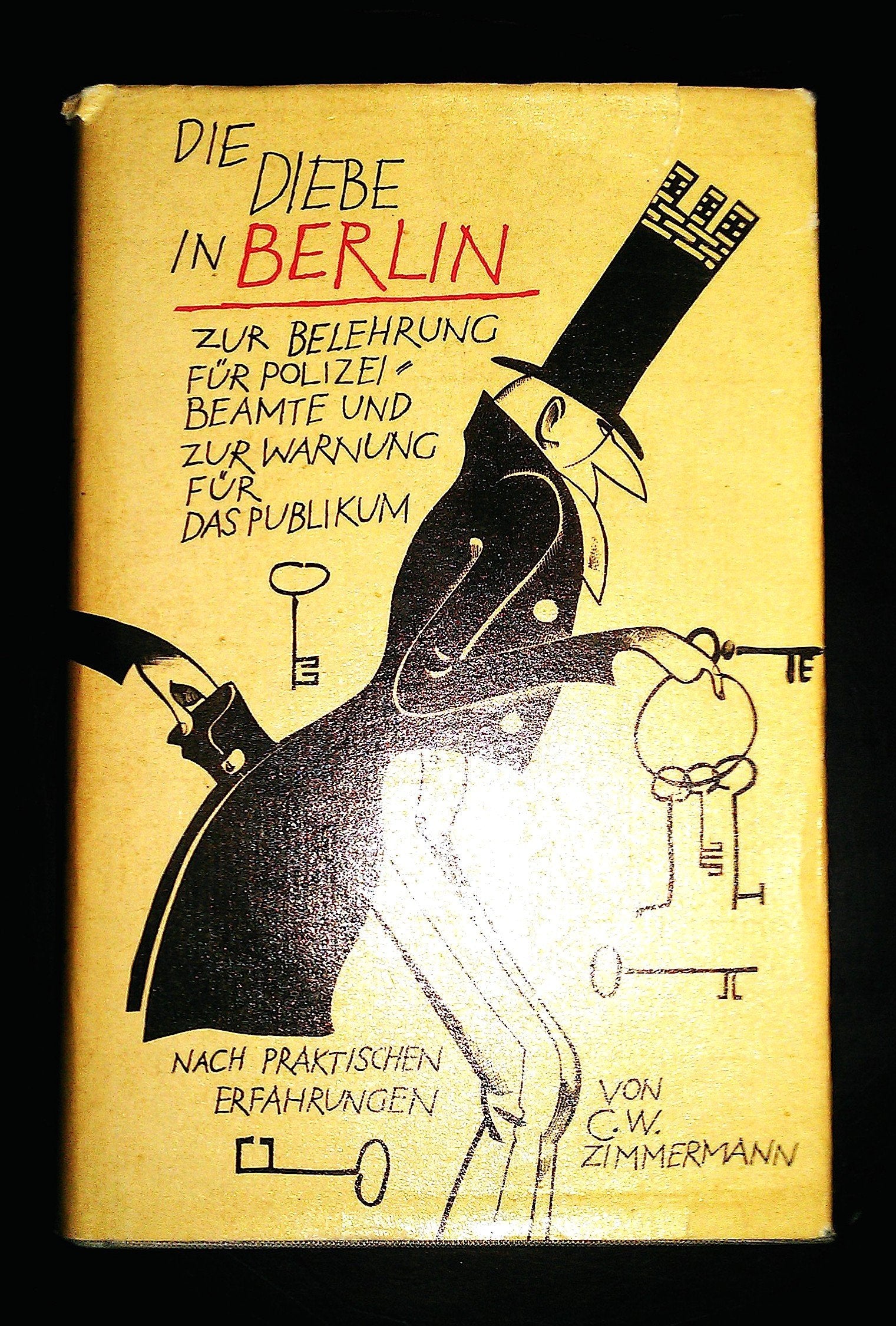 Die Diebe in Berlin. Oder Darstellung ihres Entstehens, ihrer Organisation ihrer Verbindungen, ihrer Taktik, ihrer Gewohnheiten und ihrer Sprache Business, Finance & Career