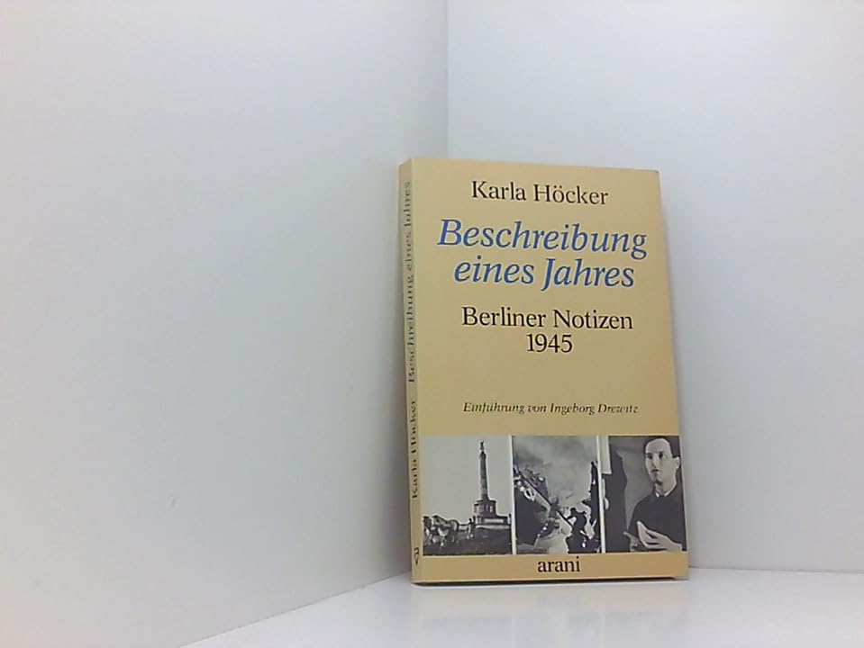 Beschreibung eines Jahres: Berliner Notizen 1945. Einf. v. Ingeborg Drewitz. Beitr. v. Boleslaw Barlog, Erna Berger, Käte Haack u. a. Personalities