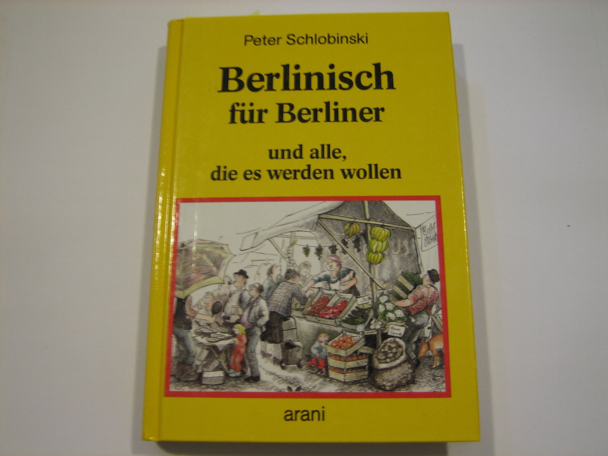 Berlinisch für Berliner und alle, die es werden wollen Professional & Reference Books