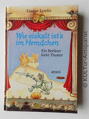 Wie eiskalt ist's im Hemdchen. Ein Berliner kiekt Theater Books