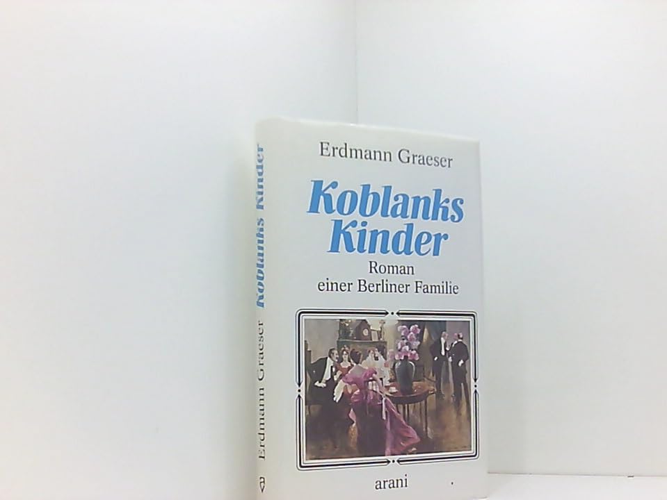 Koblanks Kinder: Roman einer Berliner Familie Fiction