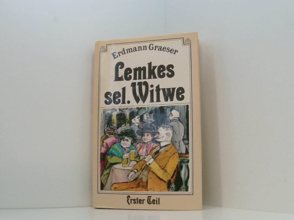 Lemkes sel. Witwe. Humoristischer Roman aus dem Berliner Leben: Lemkes selige Witwe, in 2 Bdn., Bd.1, Zur unterirdischen Tante; Die Sache macht sich; Edwin kriegt Nachhilfestunden Fiction Books