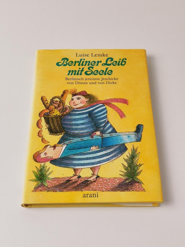Berliner Leib mit Seele. Berlinisch jereimte Jeschicke von Dünne und von Dicke Books