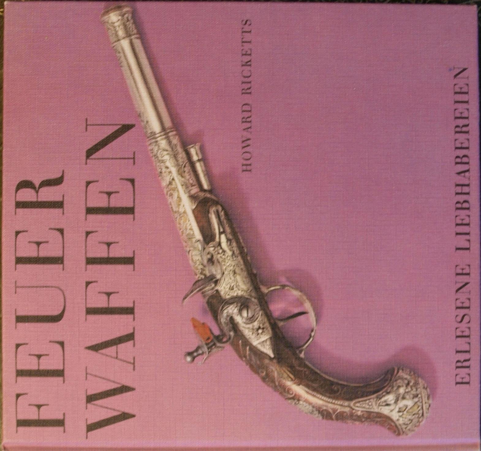 Feuerwaffen. Erlesene Liebhabereien Art & Literature