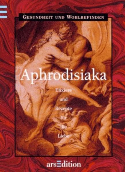 Aphrodisiaka. Elixiere und Rezepte für die Liebe. Books