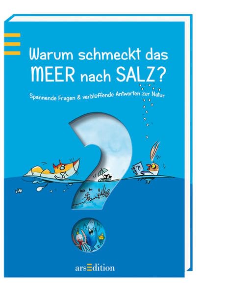 Warum schmeckt das Meer nach Salz?: Spannende Fragen & verblüffende Antworten zur Natur Natural Sciences