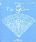 Tiefe Gefühle: Gedanken zur Freundschaft (Weisheiten) Lifestyle