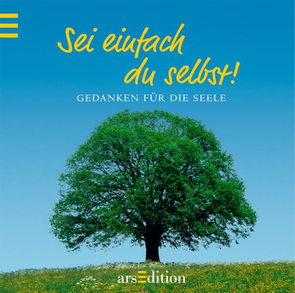 Sei einfach du selbst!: Gedanken für die Seele Lifestyle