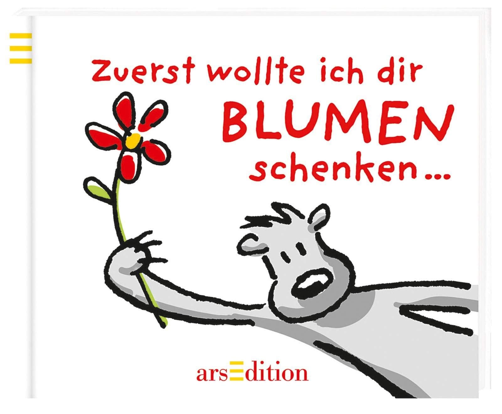 Zuerst wollte ich dir Blumen schenken: Kleines Geschenk für jeden Anlass Cartoons