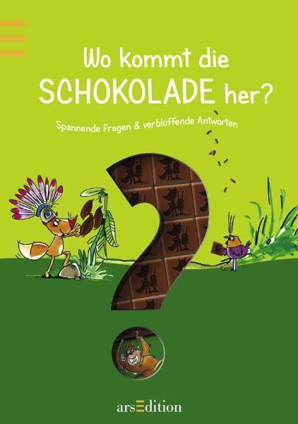 Wo kommt die Schokolade her?: Spannende Fragen und verblüffende Antworten: Spannende Fragen & verblüffende Antworten Non-fiction