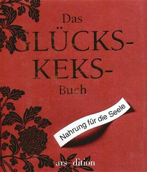Das Glücks-Keks-Buch. Nahrung für die Seele Lifestyle