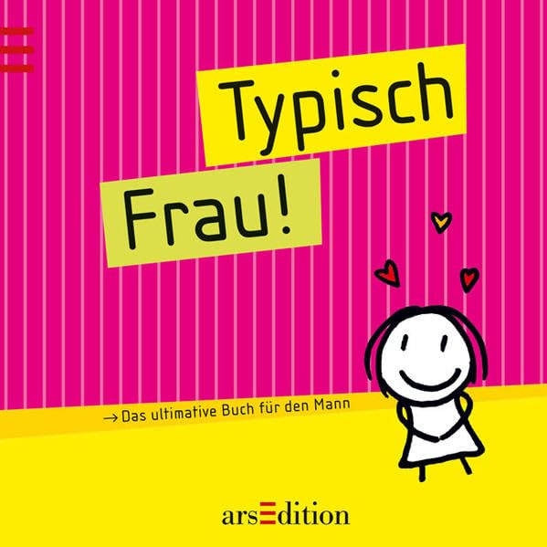 Typisch Frau!: Das ultimative Buch für den Mann Lifestyle